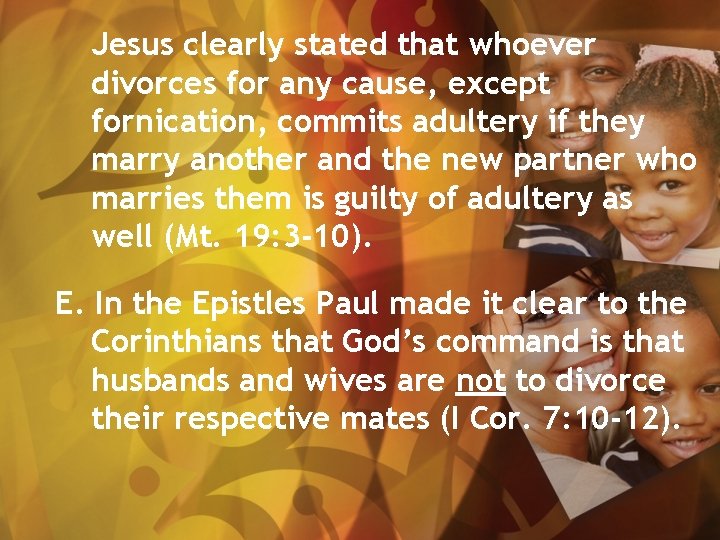 Jesus clearly stated that whoever divorces for any cause, except fornication, commits adultery if