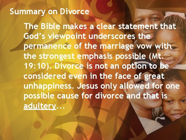Summary on Divorce The Bible makes a clear statement that God’s viewpoint underscores the