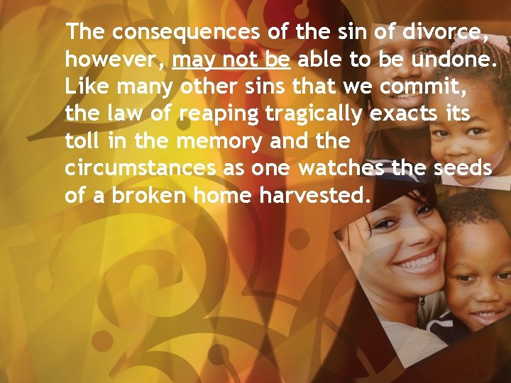 The consequences of the sin of divorce, however, may not be able to be