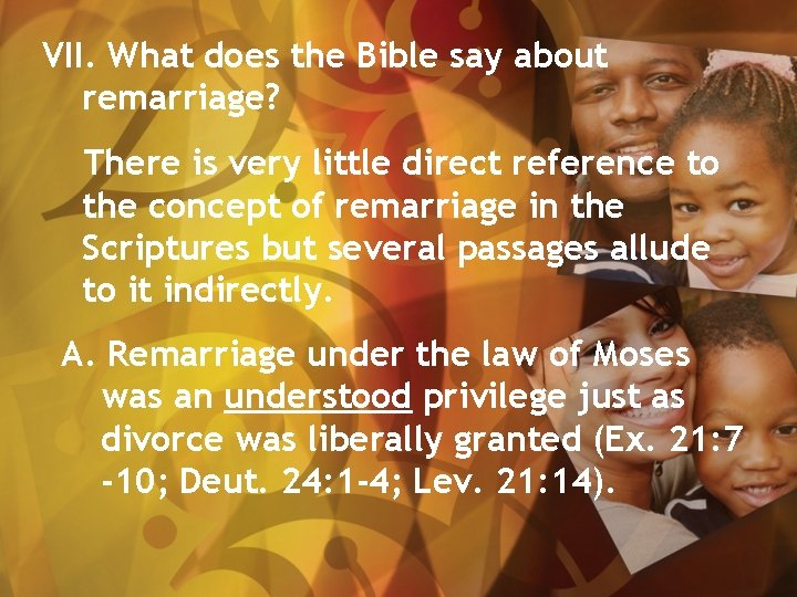 VII. What does the Bible say about remarriage? There is very little direct reference