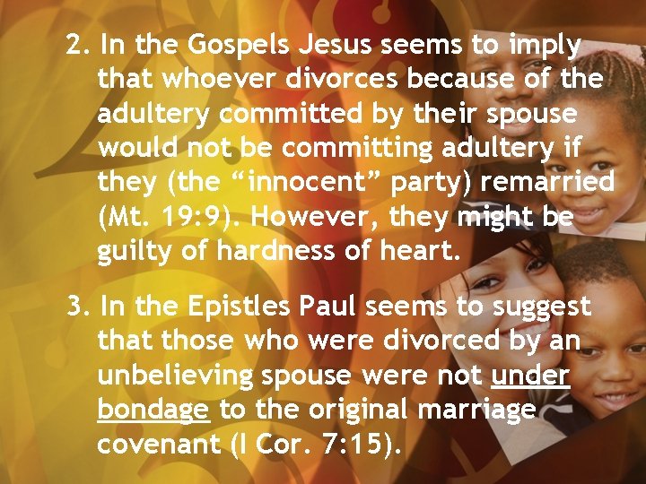 2. In the Gospels Jesus seems to imply that whoever divorces because of the