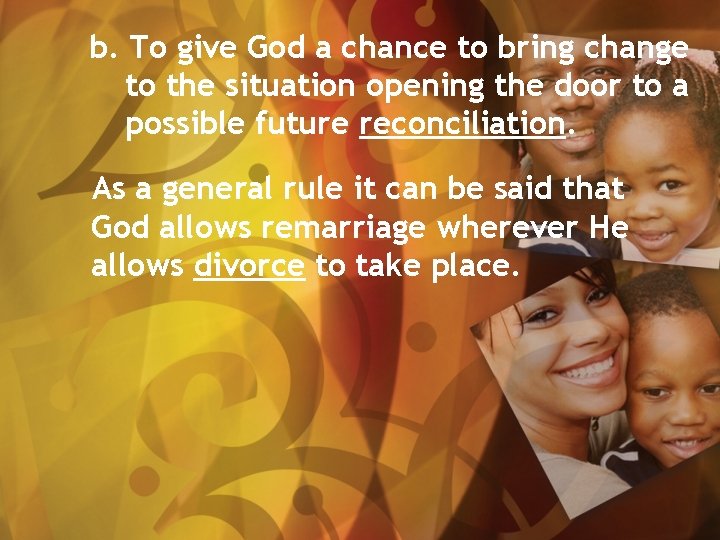 b. To give God a chance to bring change to the situation opening the