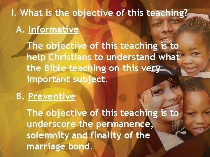 I. What is the objective of this teaching? A. Informative The objective of this