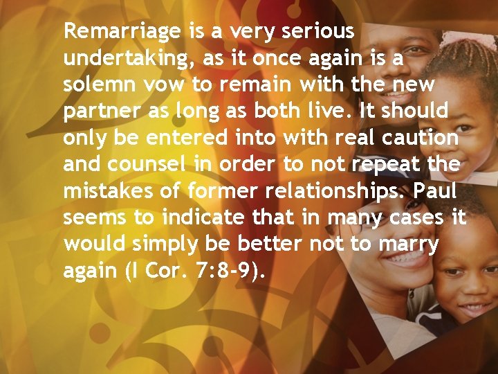 Remarriage is a very serious undertaking, as it once again is a solemn vow