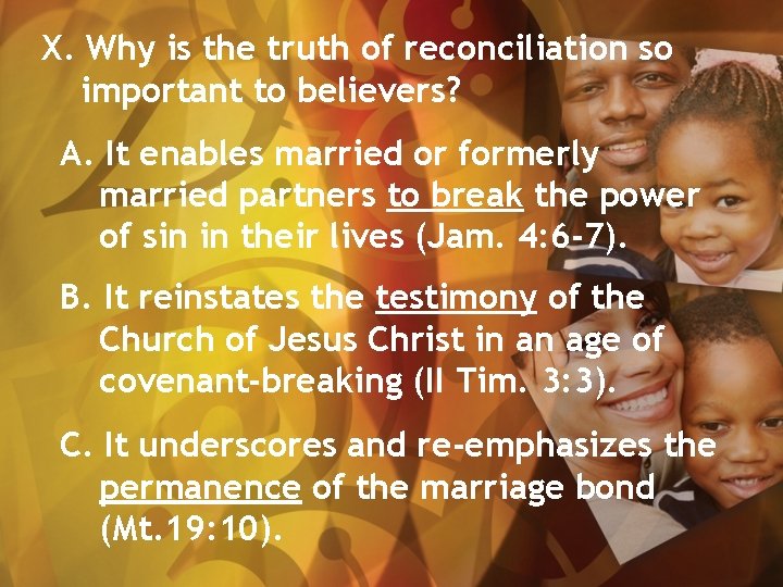 X. Why is the truth of reconciliation so important to believers? A. It enables