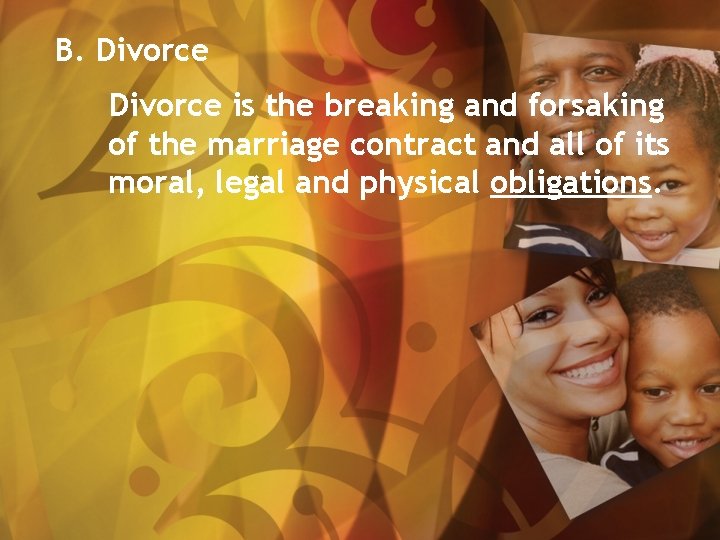 B. Divorce is the breaking and forsaking of the marriage contract and all of