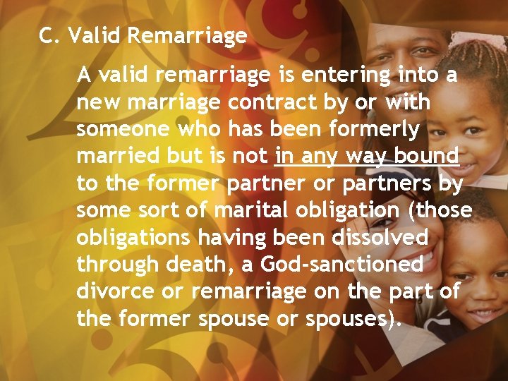 C. Valid Remarriage A valid remarriage is entering into a new marriage contract by