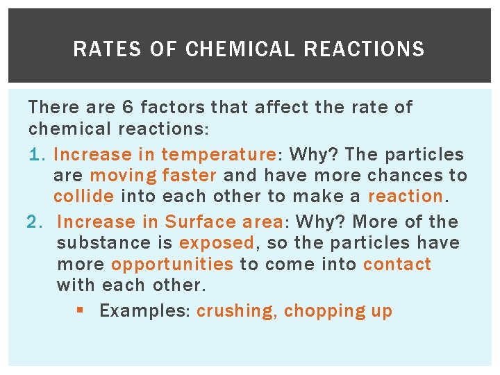 RATES OF CHEMICAL REACTIONS There are 6 factors that affect the rate of chemical
