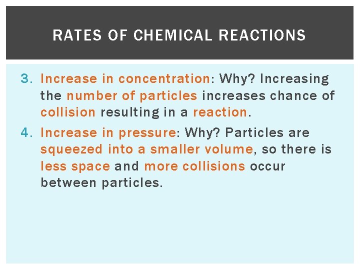RATES OF CHEMICAL REACTIONS 3. Increase in concentration: Why? Increasing the number of particles
