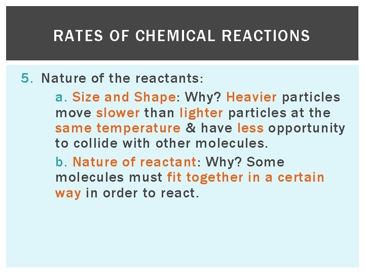 RATES OF CHEMICAL REACTIONS 5. Nature of the reactants: a. Size and Shape: Why?