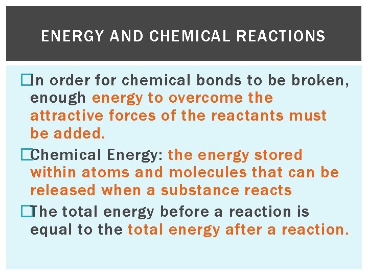 ENERGY AND CHEMICAL REACTIONS �In order for chemical bonds to be broken, enough energy