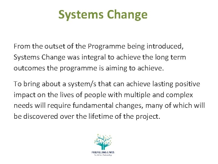 Systems Change From the outset of the Programme being introduced, Systems Change was integral