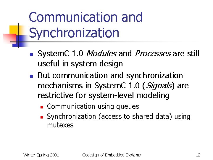 Communication and Synchronization n n System. C 1. 0 Modules and Processes are still
