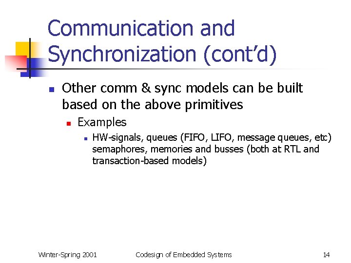 Communication and Synchronization (cont’d) n Other comm & sync models can be built based