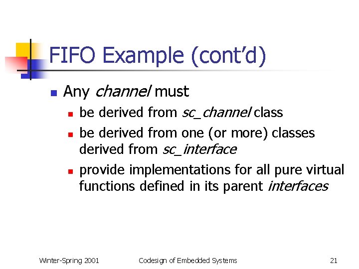 FIFO Example (cont’d) n Any channel must n n n be derived from sc_channel
