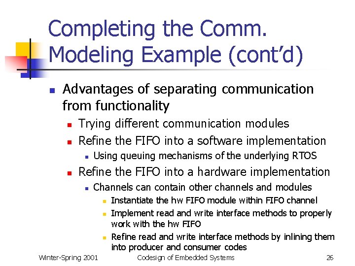 Completing the Comm. Modeling Example (cont’d) n Advantages of separating communication from functionality n