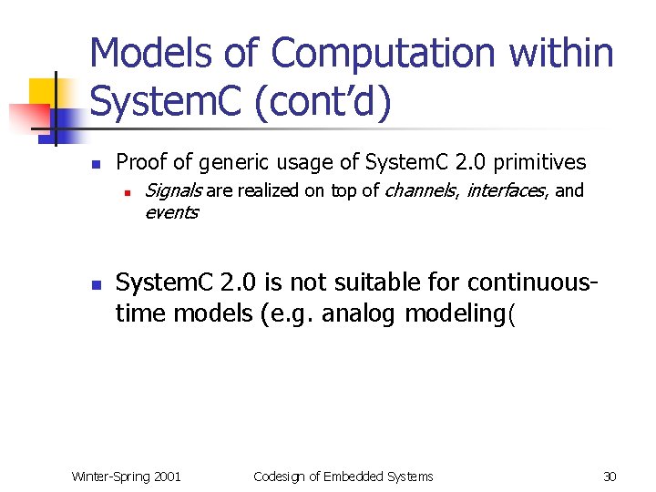 Models of Computation within System. C (cont’d) n Proof of generic usage of System.