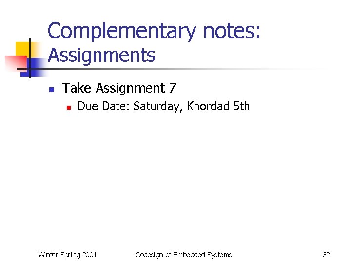 Complementary notes: Assignments n Take Assignment 7 n Due Date: Saturday, Khordad 5 th