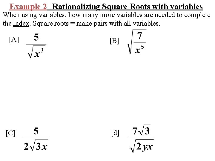 Example 2 Rationalizing Square Roots with variables When using variables, how many more variables
