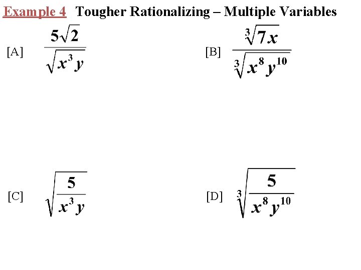 Example 4 Tougher Rationalizing – Multiple Variables [A] [B] [C] [D] 
