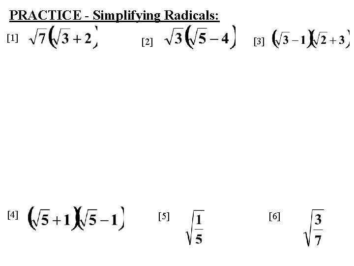 PRACTICE - Simplifying Radicals: [1] [4] [3] [2] [5] [6] 