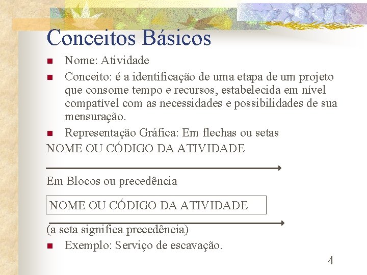 Conceitos Básicos Nome: Atividade n Conceito: é a identificação de uma etapa de um