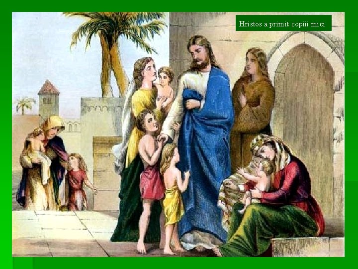 Hristos a primit copiii mici 