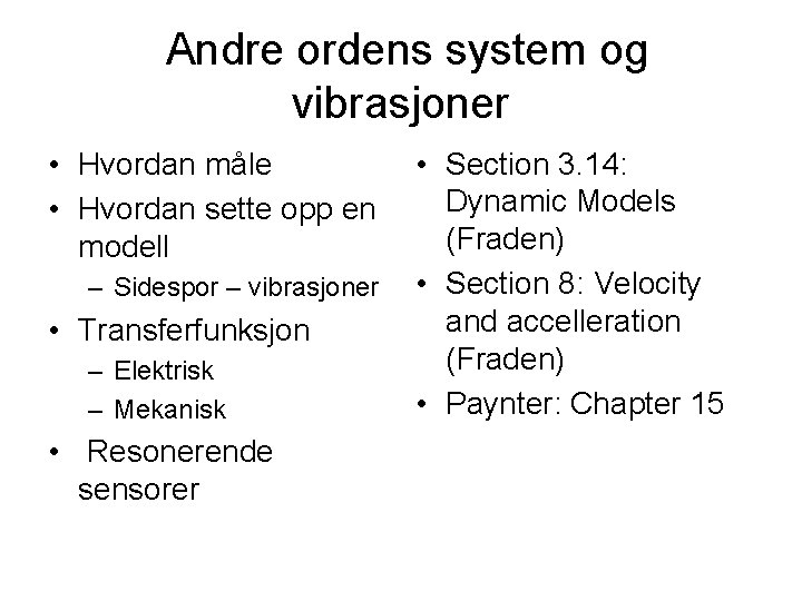 Andre ordens system og vibrasjoner • Hvordan måle • Hvordan sette opp en modell