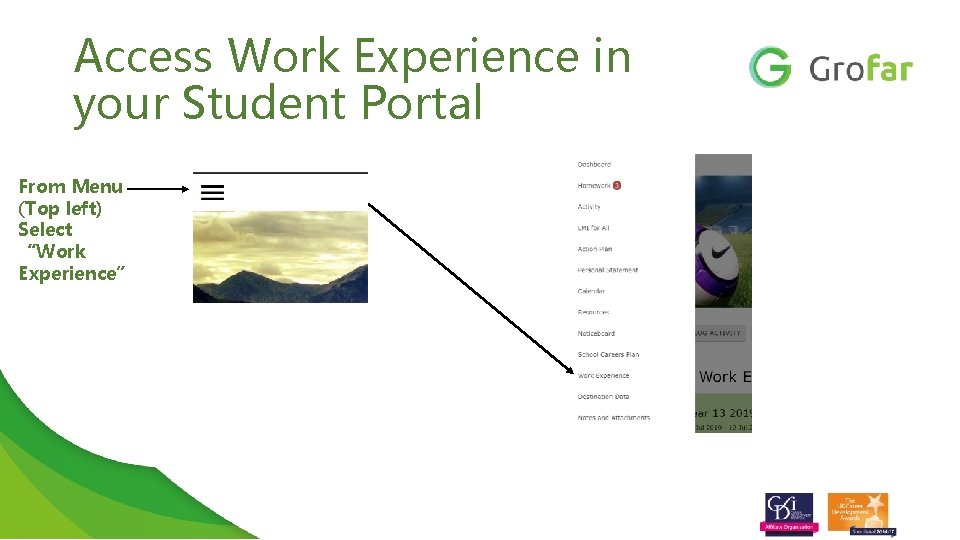 Access Work Experience in your Student Portal From Menu (Top left) Select “Work Experience”