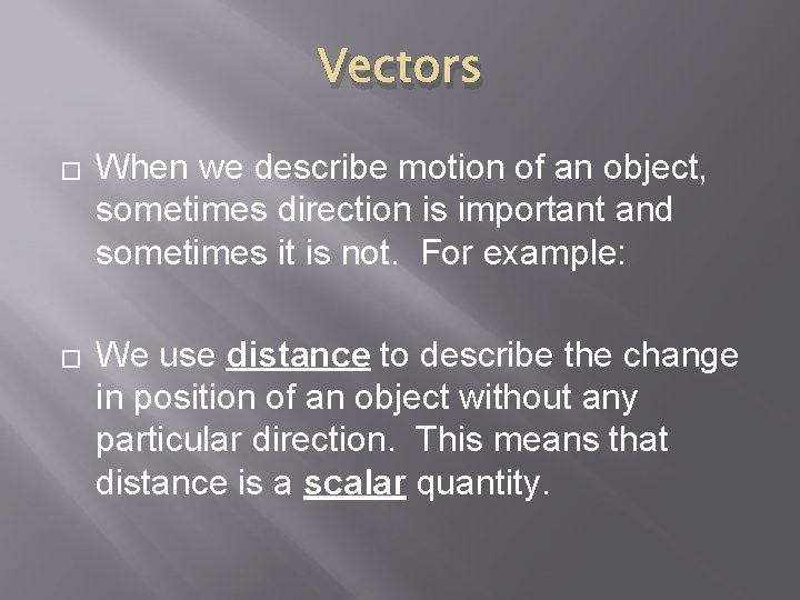 Vectors � � When we describe motion of an object, sometimes direction is important