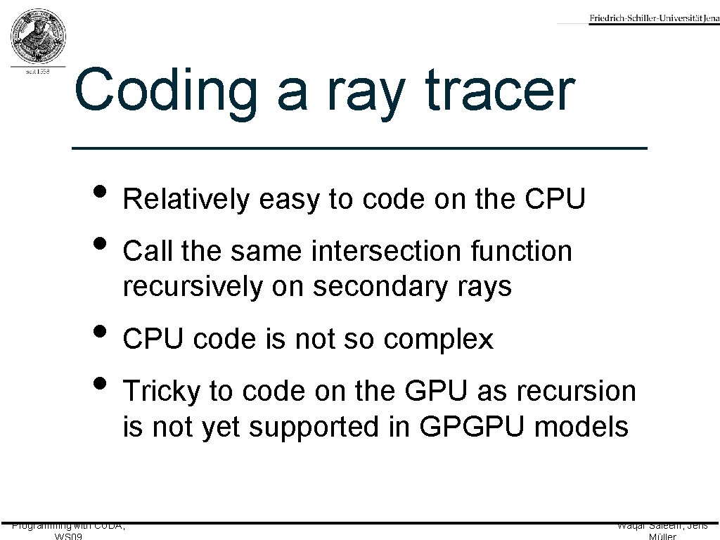 Coding a ray tracer • Relatively easy to code on the CPU • Call Coding a ray tracer • Relatively easy to code on the CPU • Call