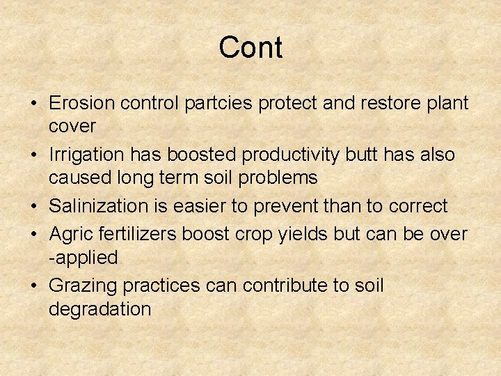 Cont • Erosion control partcies protect and restore plant cover • Irrigation has boosted