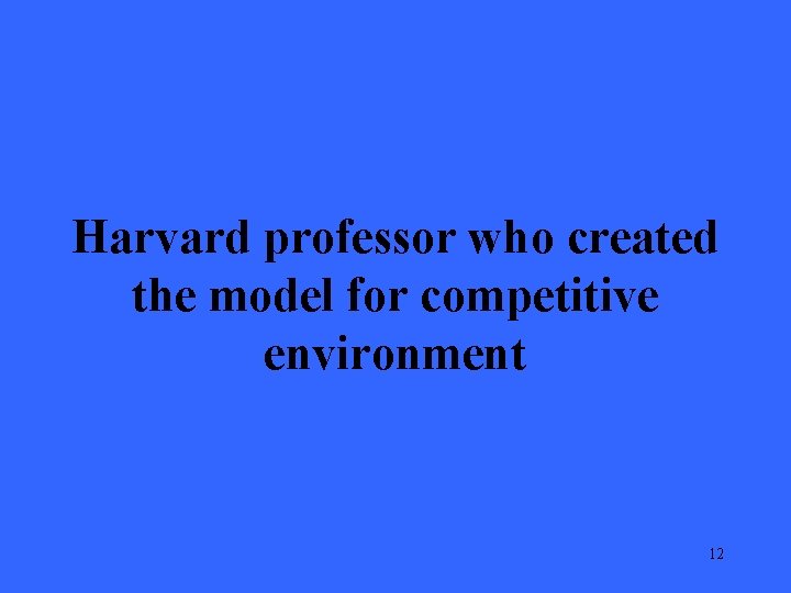 Harvard professor who created the model for competitive environment 12 