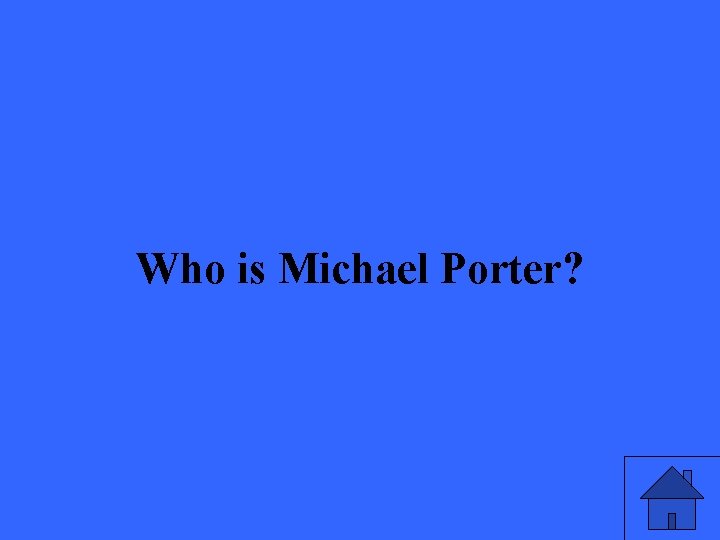 Who is Michael Porter? 13 