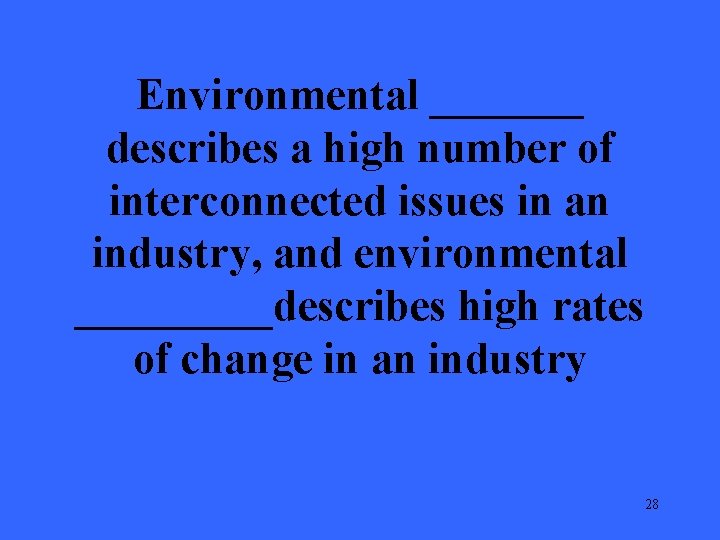 Environmental _______ describes a high number of interconnected issues in an industry, and environmental