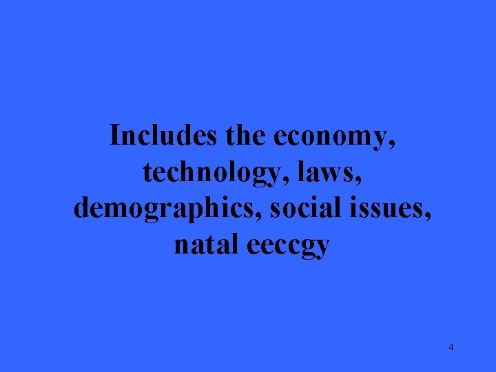 Includes the economy, technology, laws, demographics, social issues, natal eeccgy 4 