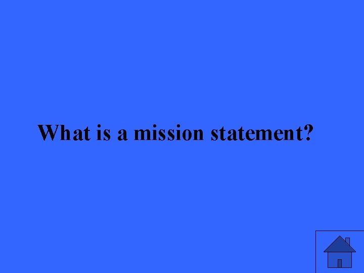 What is a mission statement? 43 