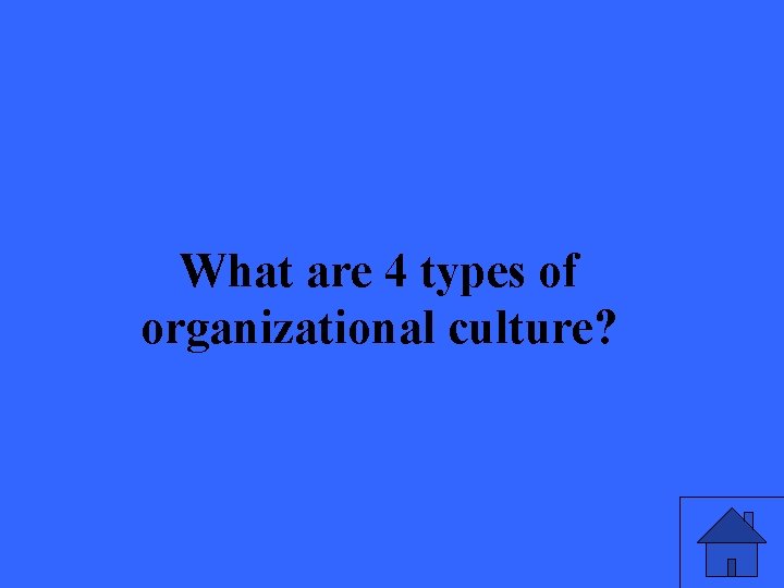 What are 4 types of organizational culture? 45 