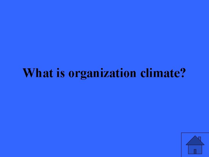 What is organization climate? 51 