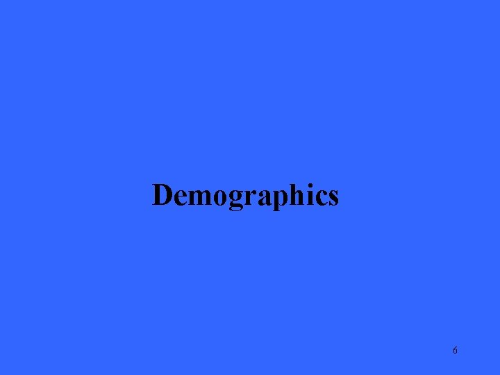 Demographics 6 