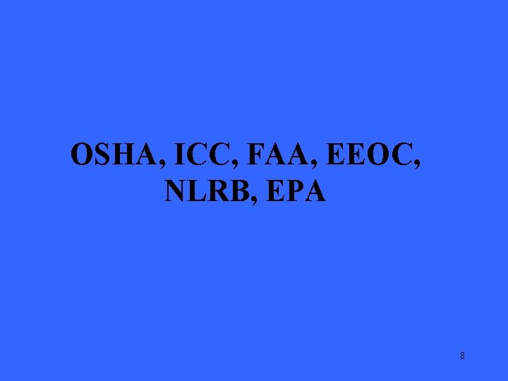 OSHA, ICC, FAA, EEOC, NLRB, EPA 8 