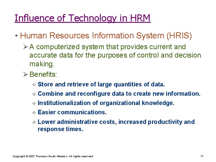 Influence of Technology in HRM • Human Resources Information System (HRIS) Ø A computerized