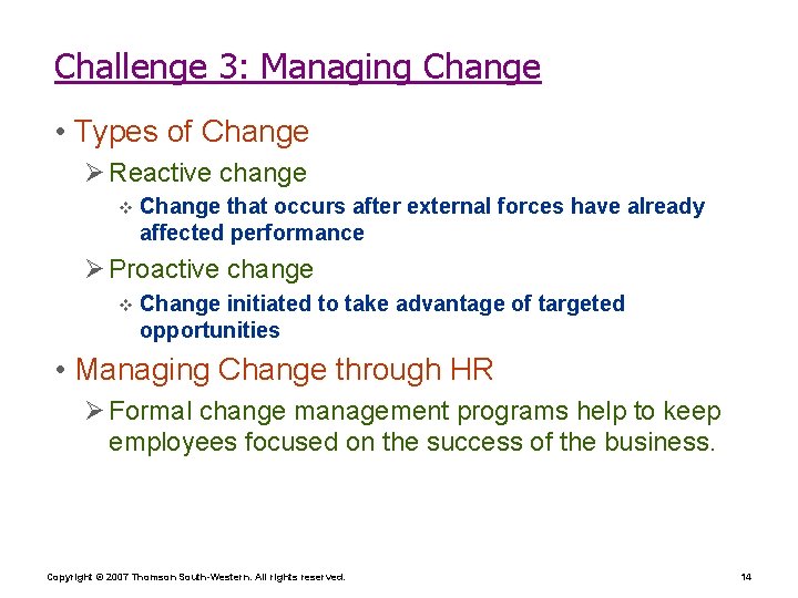 Challenge 3: Managing Change • Types of Change Ø Reactive change v Change that