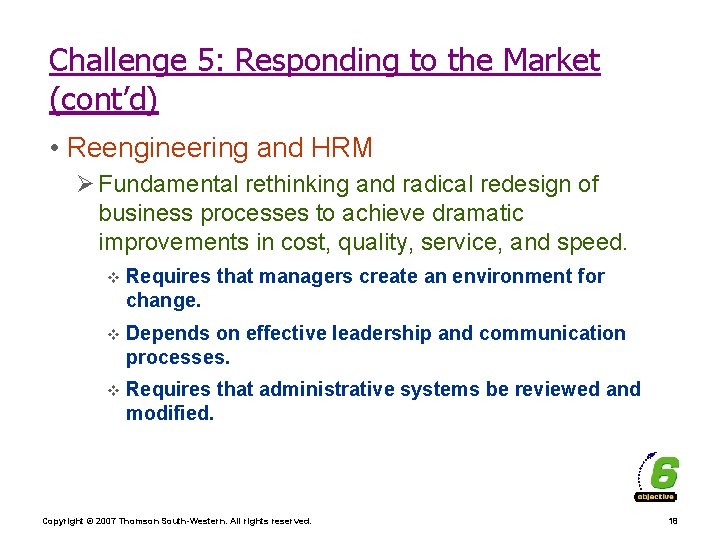Challenge 5: Responding to the Market (cont’d) • Reengineering and HRM Ø Fundamental rethinking