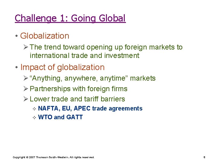 Challenge 1: Going Global • Globalization Ø The trend toward opening up foreign markets