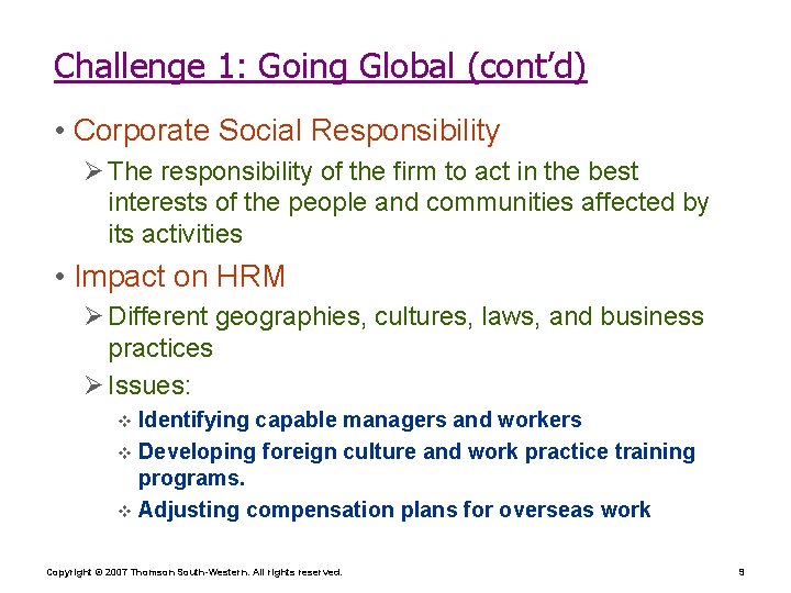 Challenge 1: Going Global (cont’d) • Corporate Social Responsibility Ø The responsibility of the