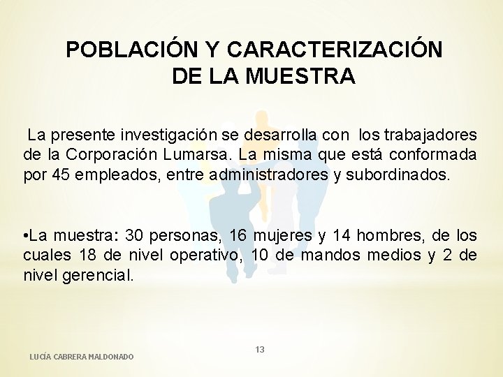 POBLACIÓN Y CARACTERIZACIÓN DE LA MUESTRA La presente investigación se desarrolla con los trabajadores