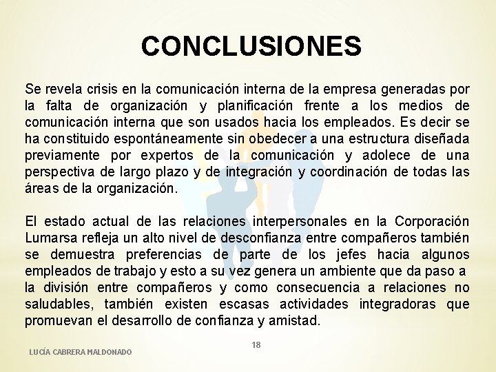 CONCLUSIONES Se revela crisis en la comunicación interna de la empresa generadas por la