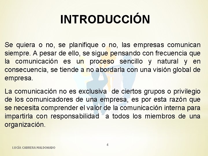 INTRODUCCIÓN Se quiera o no, se planifique o no, las empresas comunican siempre. A