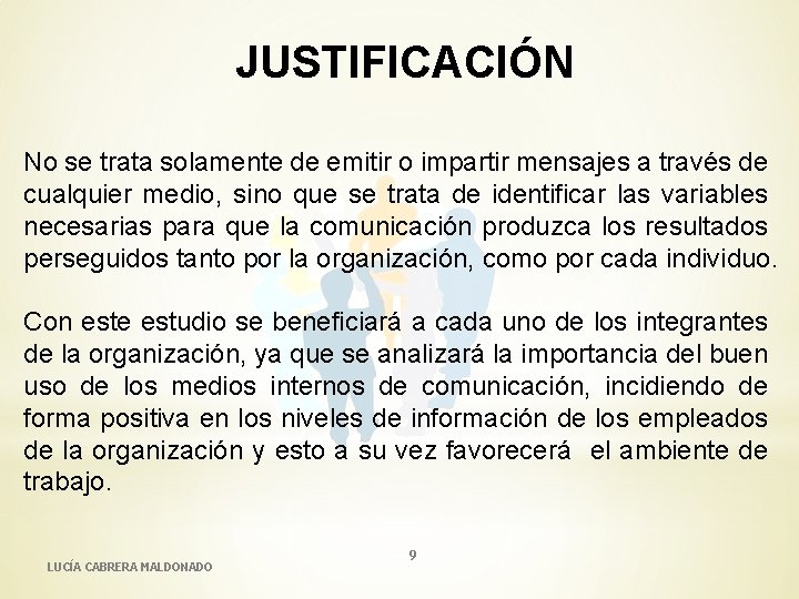 JUSTIFICACIÓN No se trata solamente de emitir o impartir mensajes a través de cualquier